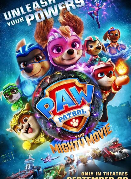 دانلود انیمیشن سینمایی سگ های نگهبان: فیلم بزرگ 2023 PAW Patrol: The Mighty Movie